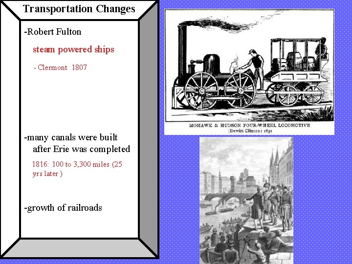 Transportation Changes -Robert Fulton steam powered ships - Clermont 1807 -many canals were built