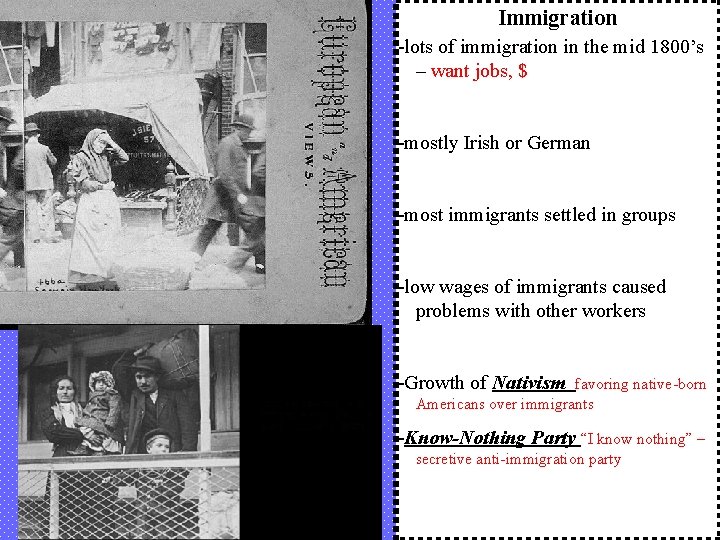 Immigration -lots of immigration in the mid 1800’s – want jobs, $ -mostly Irish