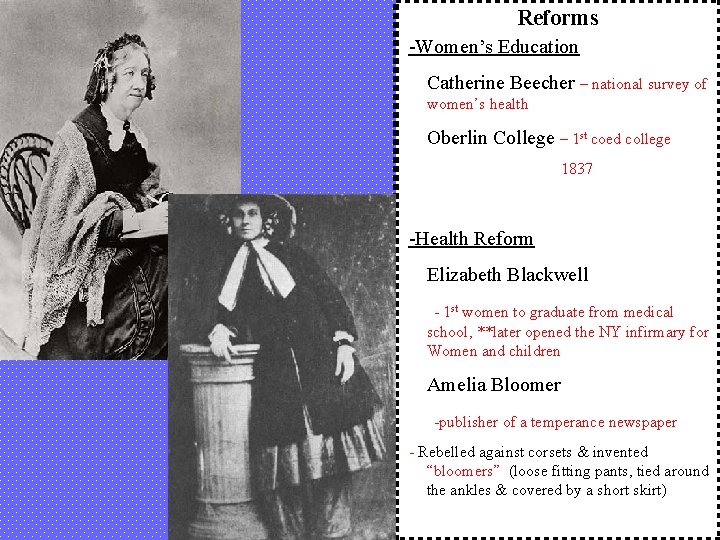 Reforms -Women’s Education Catherine Beecher – national survey of women’s health Oberlin College –