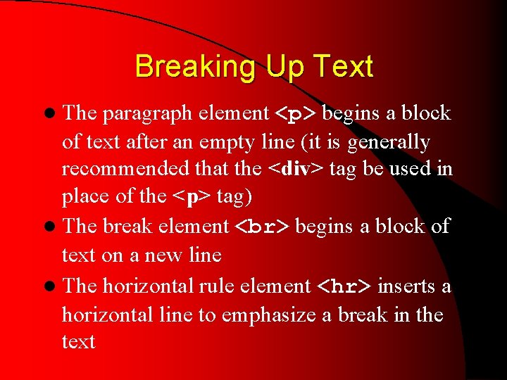 Breaking Up Text l The paragraph element <p> begins a block of text after