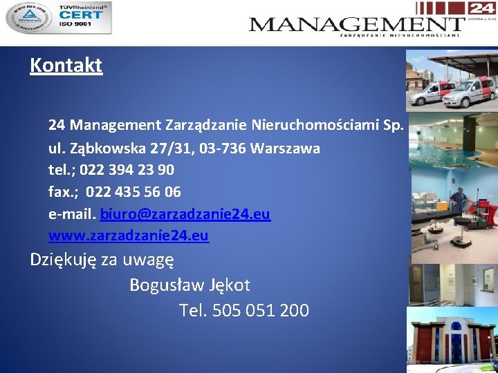 Kontakt 24 Management Zarządzanie Nieruchomościami Sp. z o. o. ul. Ząbkowska 27/31, 03 -736