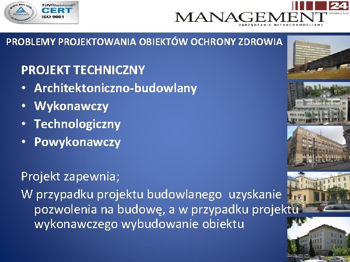 PROBLEMY PROJEKTOWANIA OBIEKTÓW OCHRONY ZDROWIA PROJEKT TECHNICZNY • Architektoniczno-budowlany • Wykonawczy • Technologiczny •