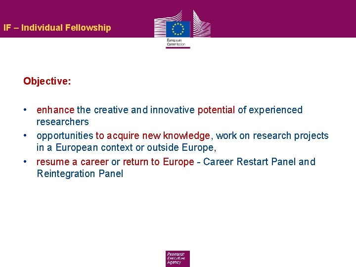 IF – Individual Fellowship Objective: • enhance the creative and innovative potential of experienced