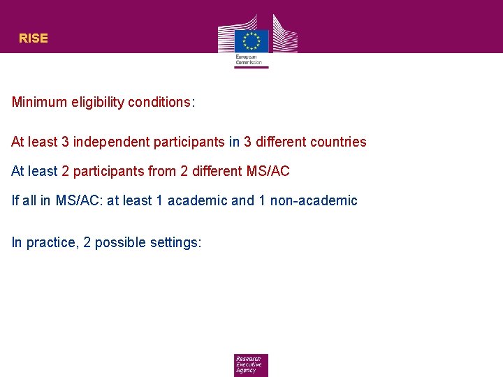 RISE Minimum eligibility conditions: At least 3 independent participants in 3 different countries At