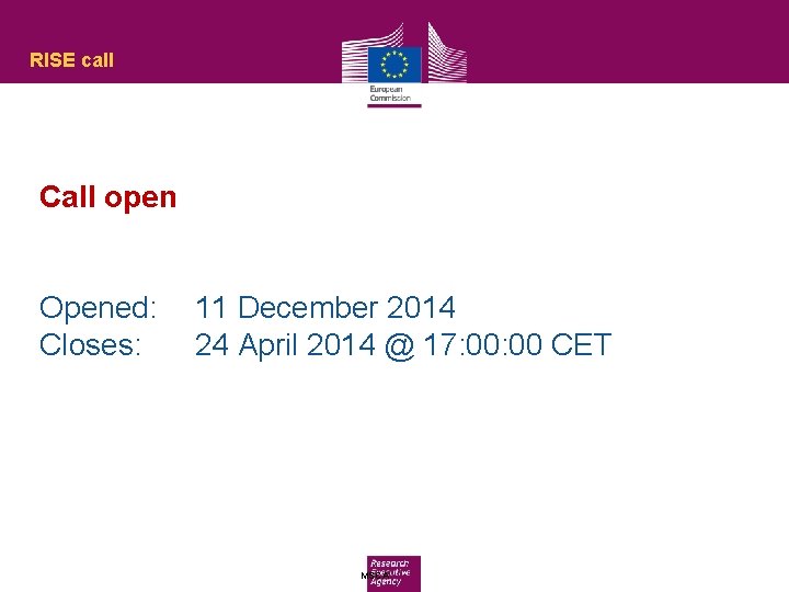 RISE call Call open Opened: Closes: 11 December 2014 24 April 2014 @ 17: