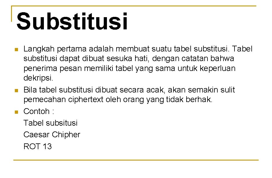 Substitusi n n n Langkah pertama adalah membuat suatu tabel substitusi. Tabel substitusi dapat