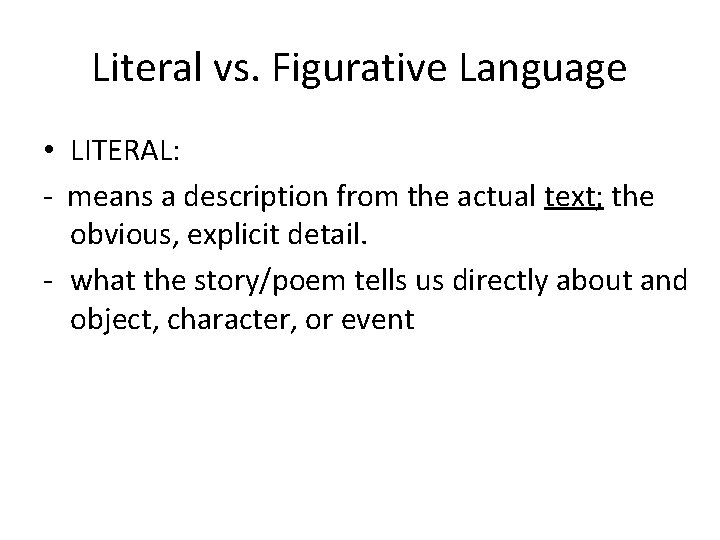 Literal vs. Figurative Language • LITERAL: - means a description from the actual text;