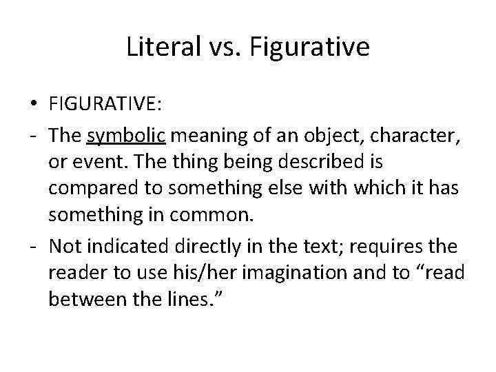 Literal vs. Figurative • FIGURATIVE: - The symbolic meaning of an object, character, or