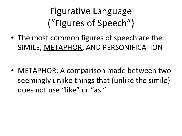 Figurative Language (“Figures of Speech”) • The most common figures of speech are the