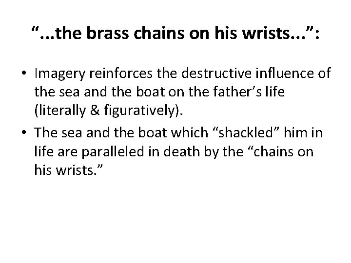 “. . . the brass chains on his wrists. . . ”: • Imagery