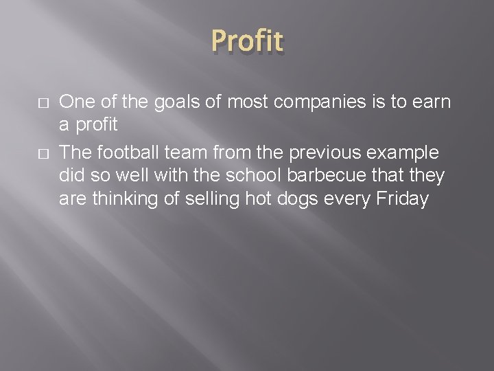 Profit � � One of the goals of most companies is to earn a