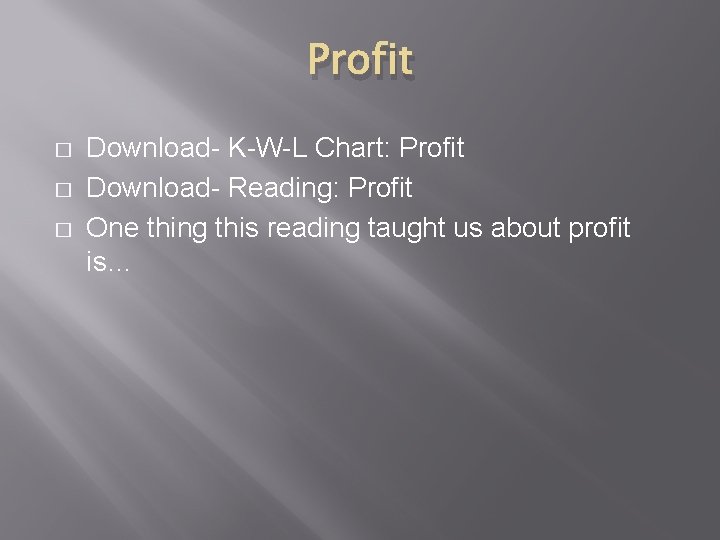 Profit � � � Download- K-W-L Chart: Profit Download- Reading: Profit One thing this