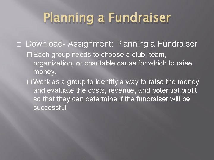 Planning a Fundraiser � Download- Assignment: Planning a Fundraiser � Each group needs to