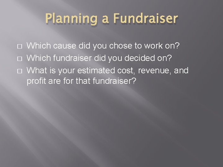 Planning a Fundraiser � � � Which cause did you chose to work on?