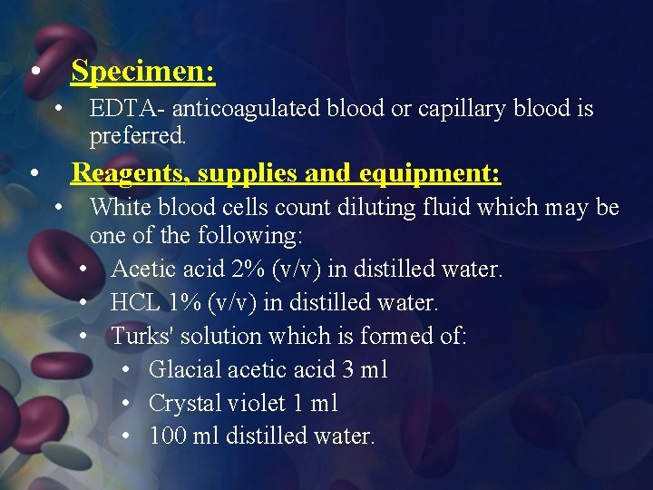  • Specimen: • • EDTA- anticoagulated blood or capillary blood is preferred. Reagents,