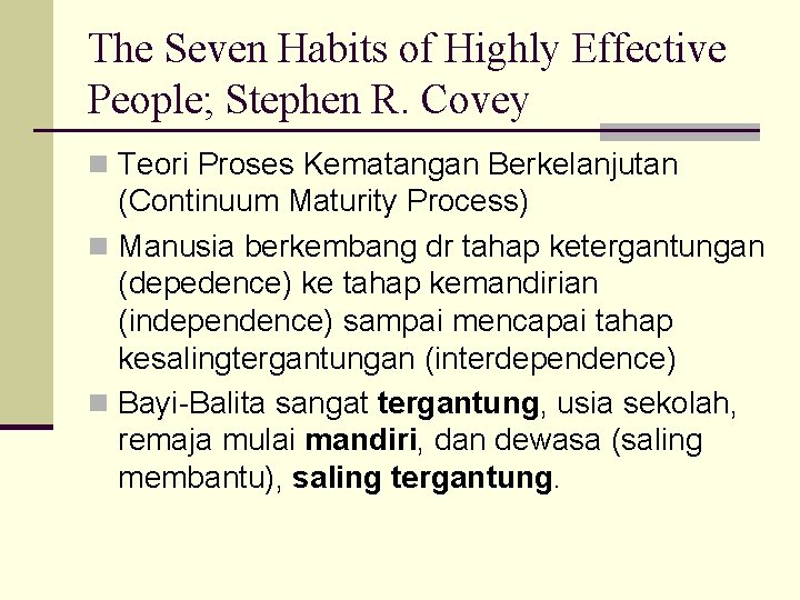 The Seven Habits of Highly Effective People; Stephen R. Covey n Teori Proses Kematangan