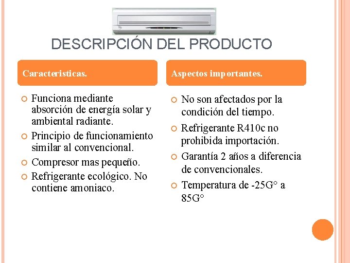 DESCRIPCIÓN DEL PRODUCTO Caracteristicas. Funciona mediante absorción de energía solar y ambiental radiante. Principio