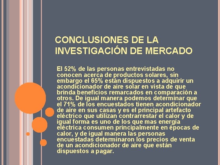 CONCLUSIONES DE LA INVESTIGACIÓN DE MERCADO El 52% de las personas entrevistadas no conocen