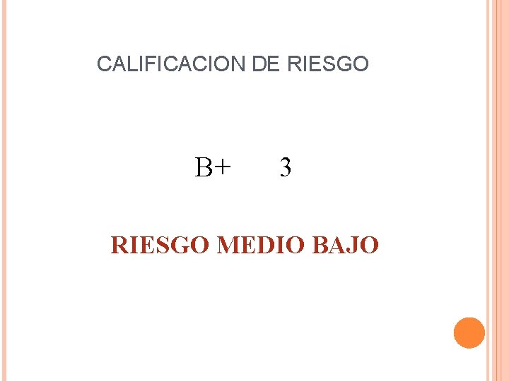 CALIFICACION DE RIESGO B+ 3 RIESGO MEDIO BAJO 