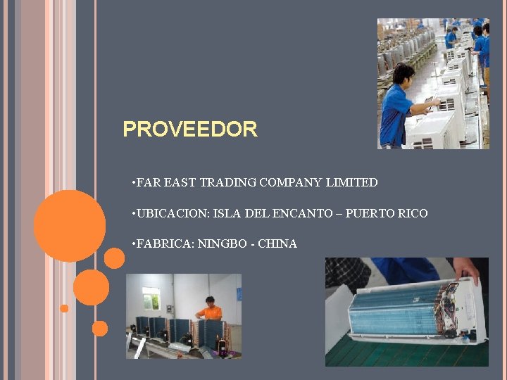 PROVEEDOR • FAR EAST TRADING COMPANY LIMITED • UBICACION: ISLA DEL ENCANTO – PUERTO