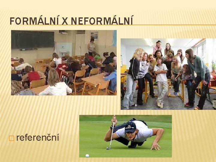 FORMÁLNÍ X NEFORMÁLNÍ � referenční 