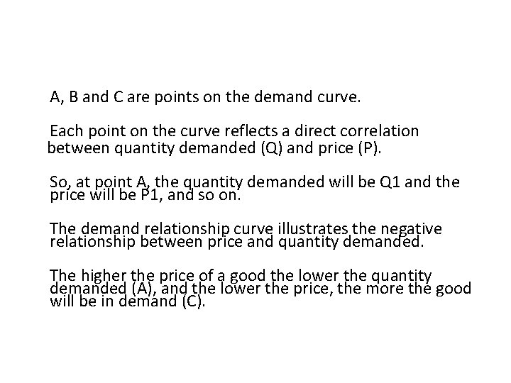 § A, B and C are points on the demand curve. § Each point