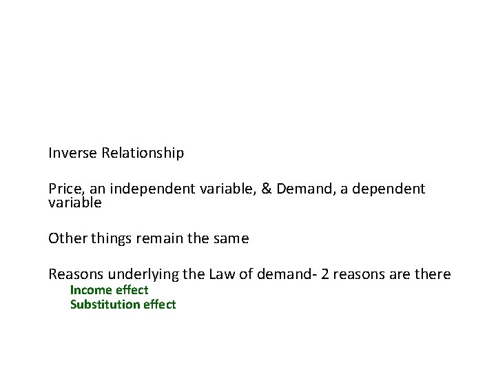 Chief characteristics of the Law of demand are as follows: § Inverse Relationship §