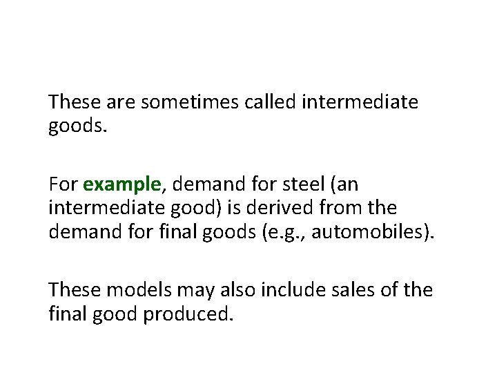 § These are sometimes called intermediate goods. § For example, demand for steel (an
