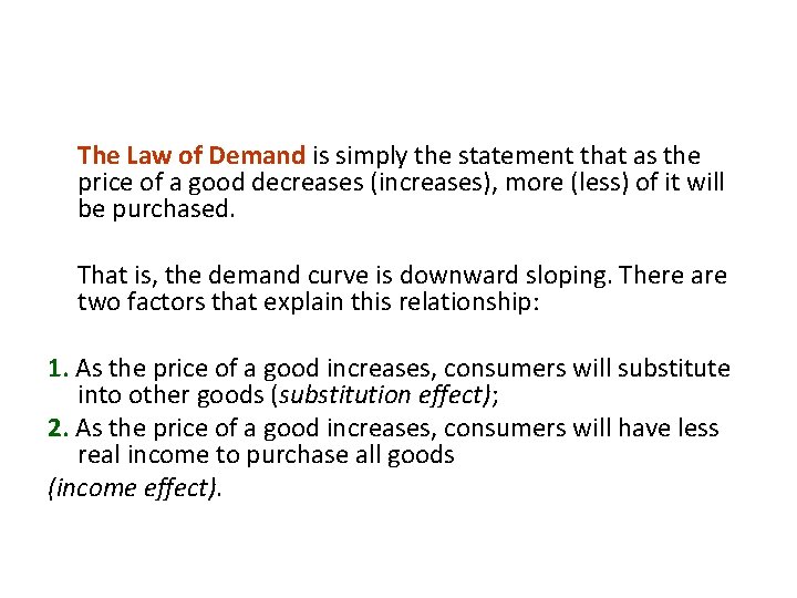 § The Law of Demand is simply the statement that as the price of
