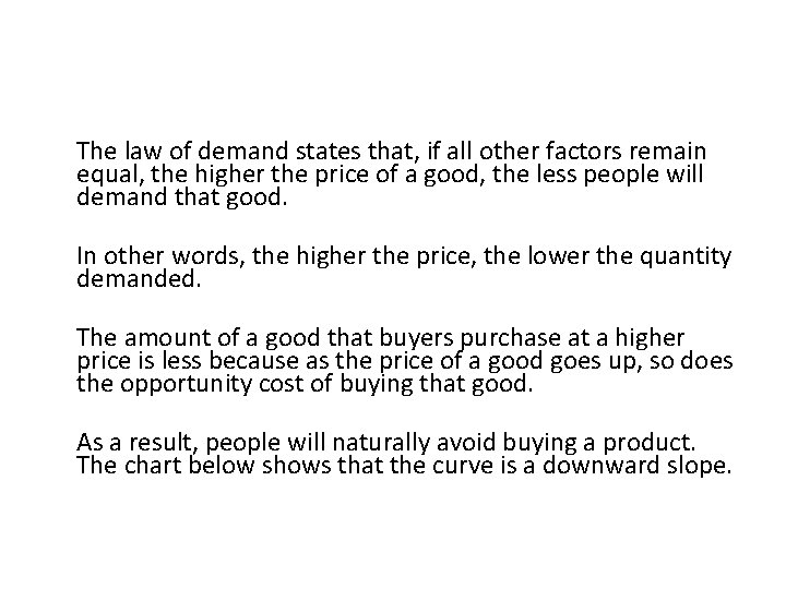 § The law of demand states that, if all other factors remain equal, the