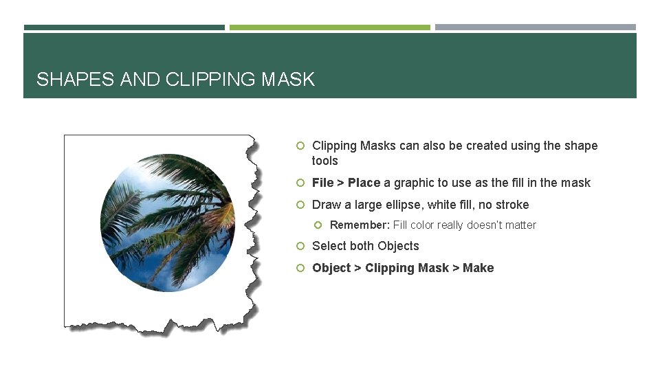 SHAPES AND CLIPPING MASK Clipping Masks can also be created using the shape tools