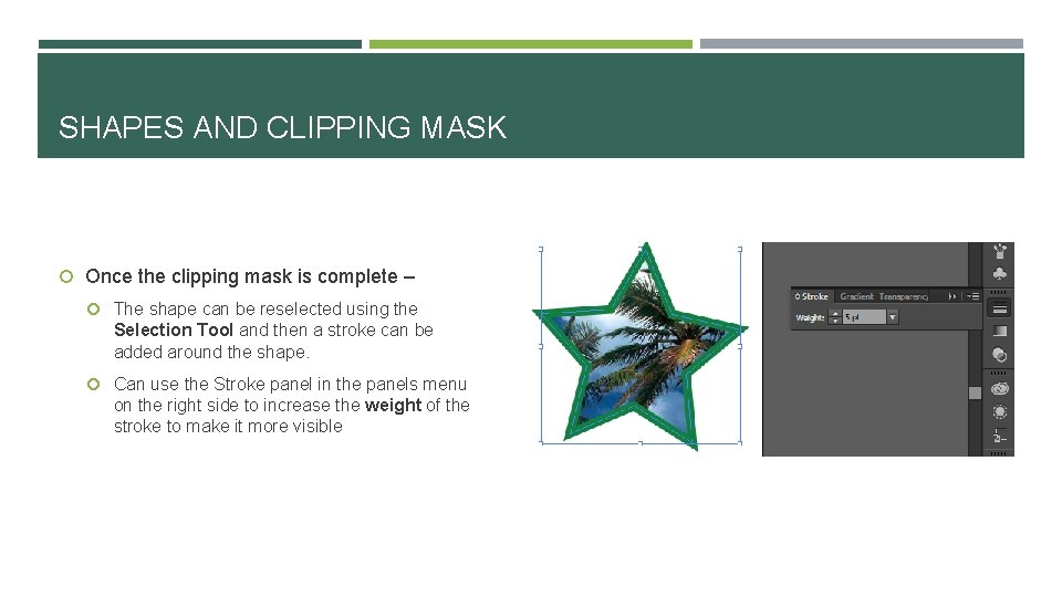 SHAPES AND CLIPPING MASK Once the clipping mask is complete – The shape can