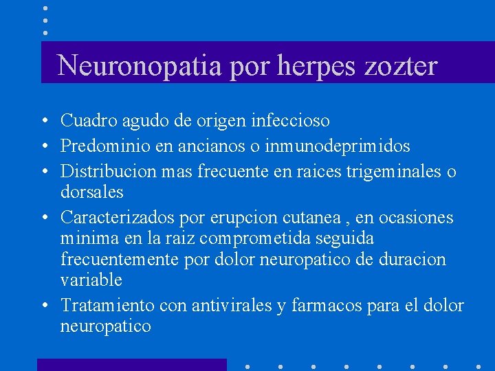 Neuronopatia por herpes zozter • Cuadro agudo de origen infeccioso • Predominio en ancianos
