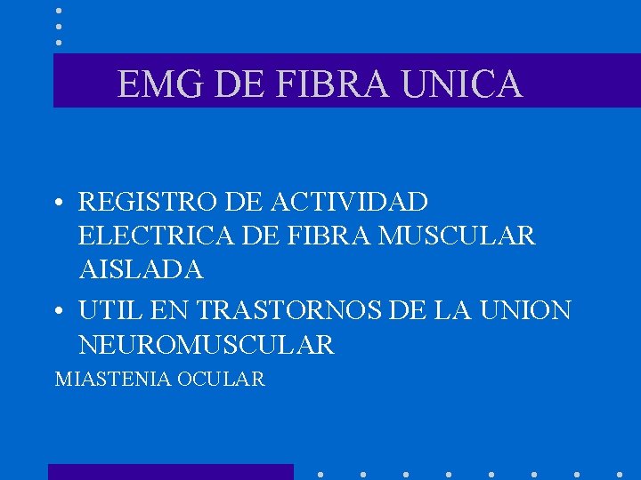 EMG DE FIBRA UNICA • REGISTRO DE ACTIVIDAD ELECTRICA DE FIBRA MUSCULAR AISLADA •