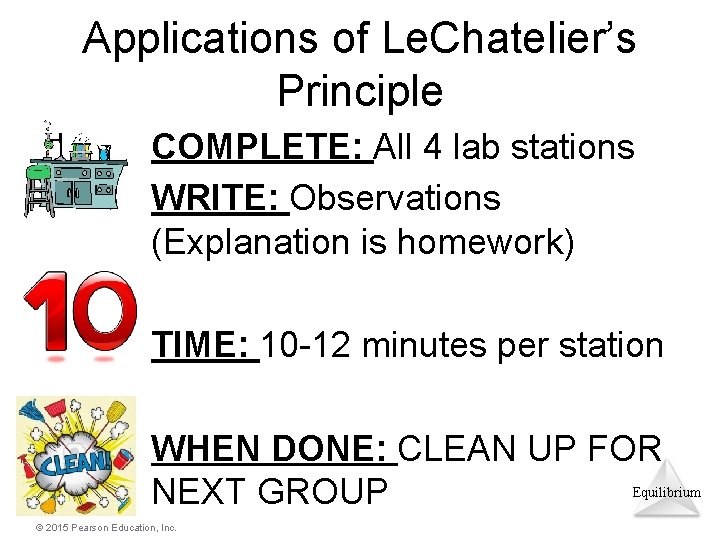 Applications of Le. Chatelier’s Principle COMPLETE: All 4 lab stations WRITE: Observations (Explanation is