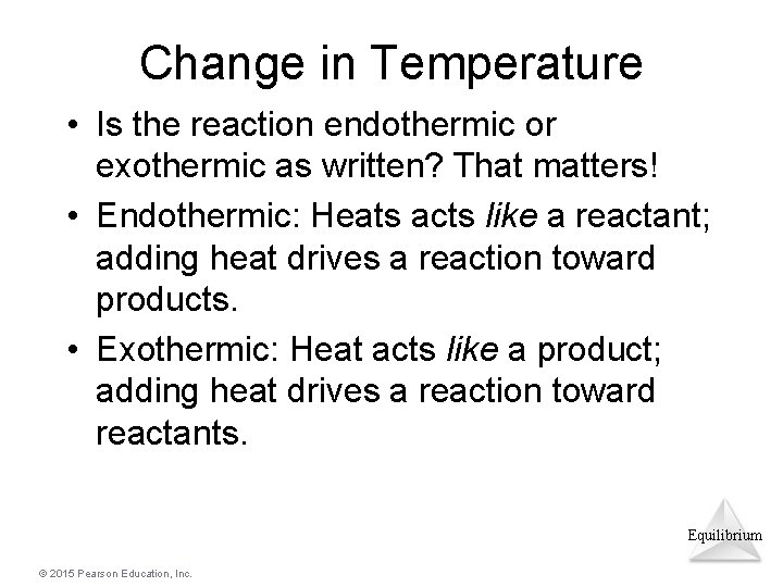 Change in Temperature • Is the reaction endothermic or exothermic as written? That matters!