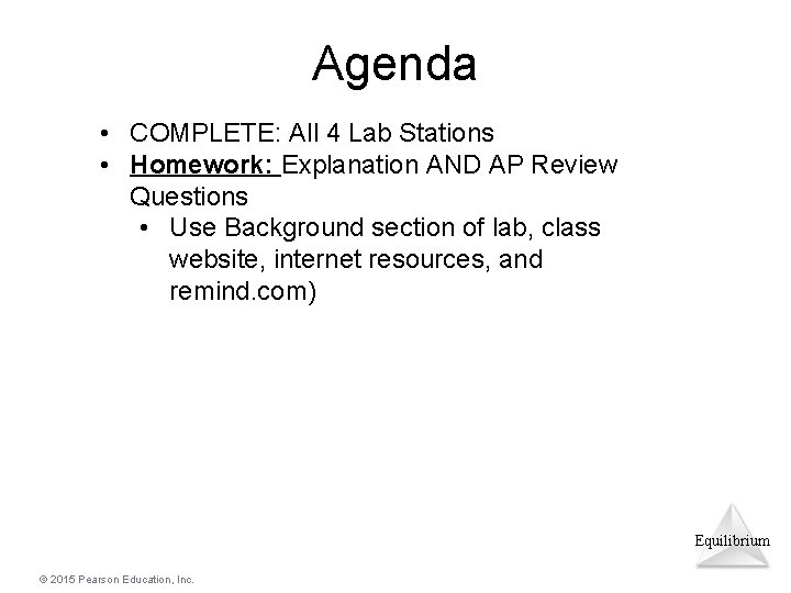 Agenda • COMPLETE: All 4 Lab Stations • Homework: Explanation AND AP Review Questions