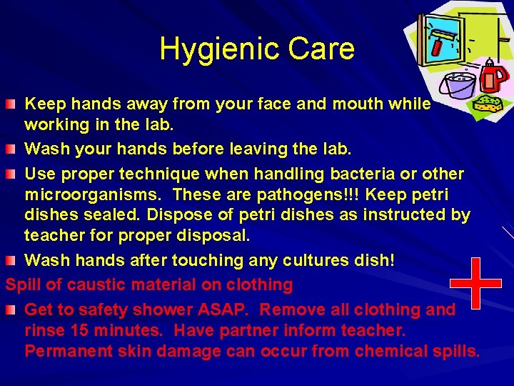Hygienic Care Keep hands away from your face and mouth while working in the