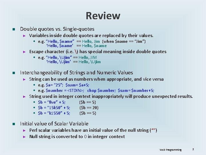 Review n Double quotes vs. Single-quotes ► Variables inside double quotes are replaced by Review n Double quotes vs. Single-quotes ► Variables inside double quotes are replaced by