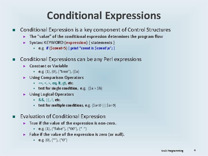 Conditional Expressions n Conditional Expression is a key component of Control Structures ► ► Conditional Expressions n Conditional Expression is a key component of Control Structures ► ►