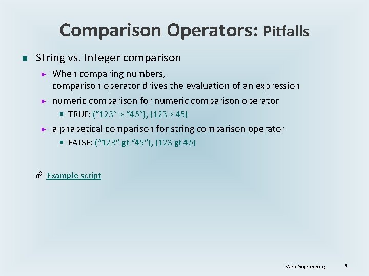 Comparison Operators: Pitfalls n String vs. Integer comparison ► ► When comparing numbers, comparison Comparison Operators: Pitfalls n String vs. Integer comparison ► ► When comparing numbers, comparison