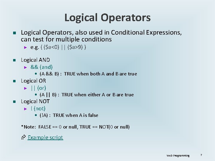 Logical Operators n Logical Operators, also used in Conditional Expressions, can test for multiple Logical Operators n Logical Operators, also used in Conditional Expressions, can test for multiple