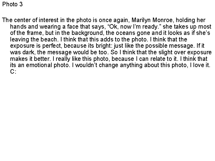 Photo 3 The center of interest in the photo is once again, Marilyn Monroe,