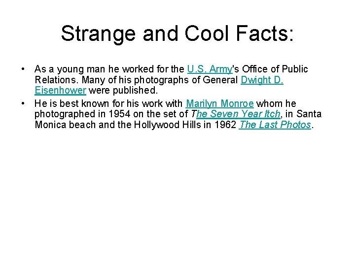 Strange and Cool Facts: • As a young man he worked for the U.