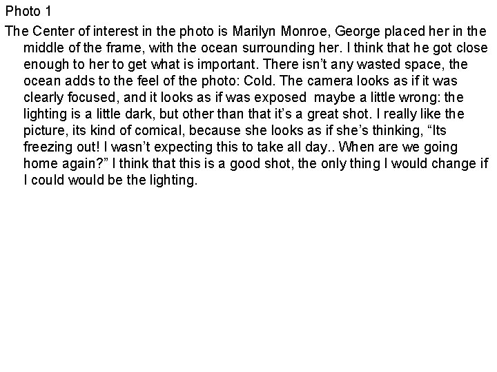 Photo 1 The Center of interest in the photo is Marilyn Monroe, George placed