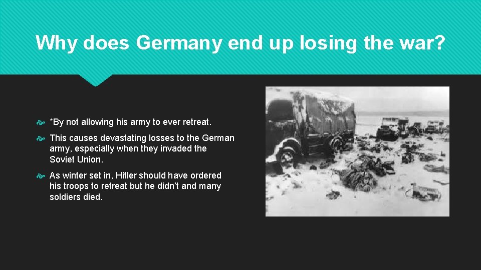 Why does Germany end up losing the war? *By not allowing his army to
