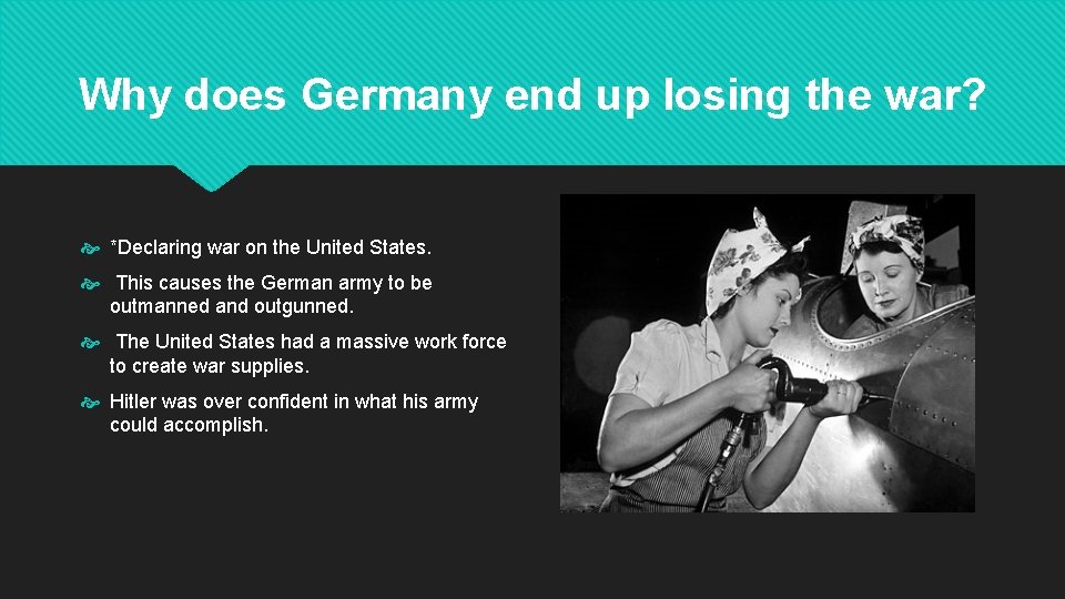 Why does Germany end up losing the war? *Declaring war on the United States.