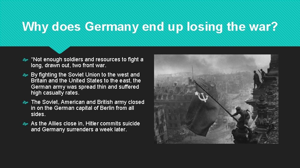 Why does Germany end up losing the war? *Not enough soldiers and resources to