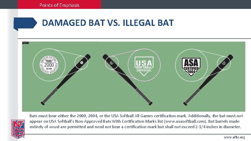 Points of Emphasis DAMAGED BAT VS. ILLEGAL BAT Bats must bear either the 2000,