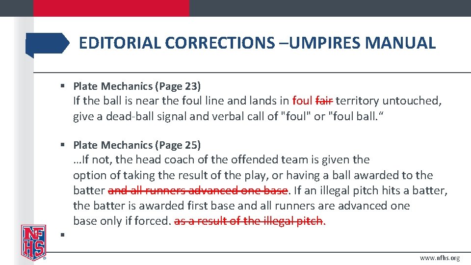 EDITORIAL CORRECTIONS –UMPIRES MANUAL § Plate Mechanics (Page 23) If the ball is near